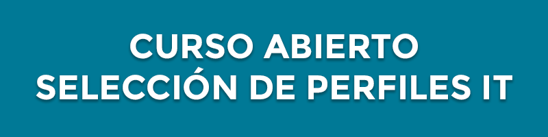 Curso Abierto Selección de Perfiles IT