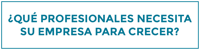que-profesionales-necesita-su-empresa-para-crecer